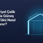 Güneş panelleri yerleştirilmiş endüstriyel çelik çatı: güneş paneli yükü hesabı
