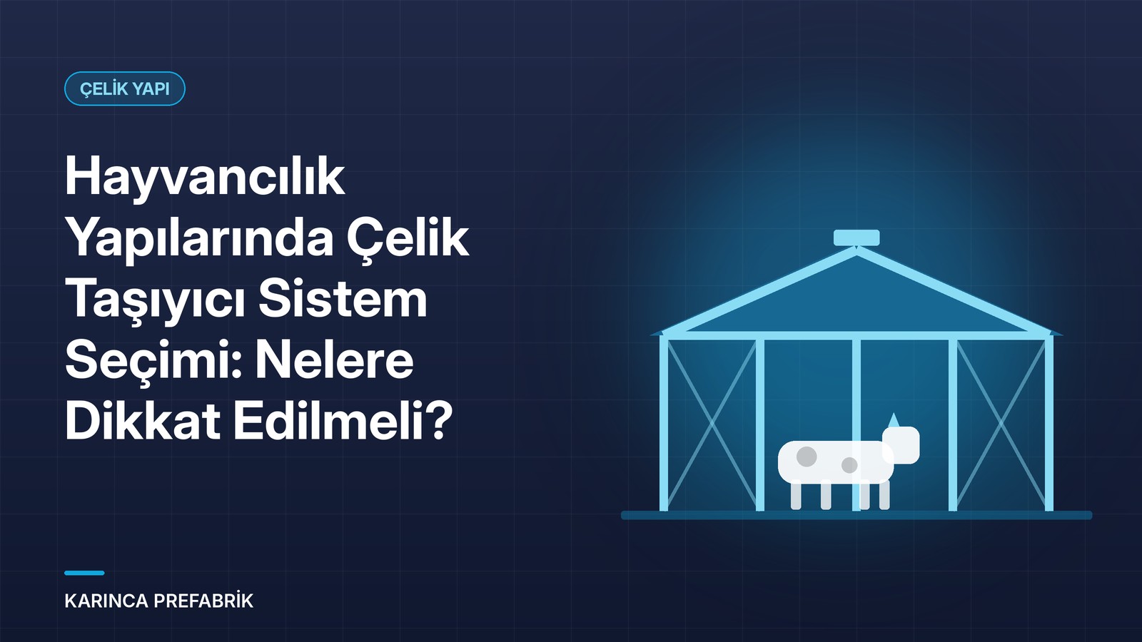 İneğin bulunduğu çelik taşıyıcı sistemli ahır: hayvancılık yapılarında çelik taşıyıcı sistem seçimi
